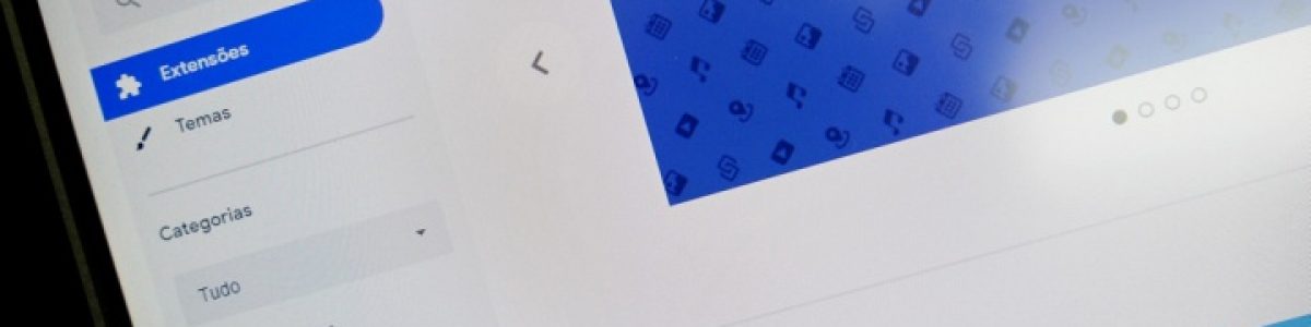 4 Extensões que não devem faltar no seu Google Chrome